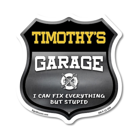 Signmission Timothy's Garage I Can Fix Everything But Stupid, 12 Inch X 12 Inch, Plastic Sign SHI-P-12-490-TIMOTHY