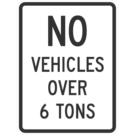 Lyle No Vehicles Over 6 Tons, 18x24, High Intensity Prismatic, White G-10441-HI_18x24