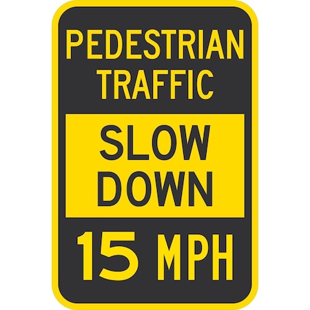 Lyle Pedestrian Traffic Slow Down 15 MPH, 12x18, High Intensity Prismatic, Yellow G-4149-HI_12x18
