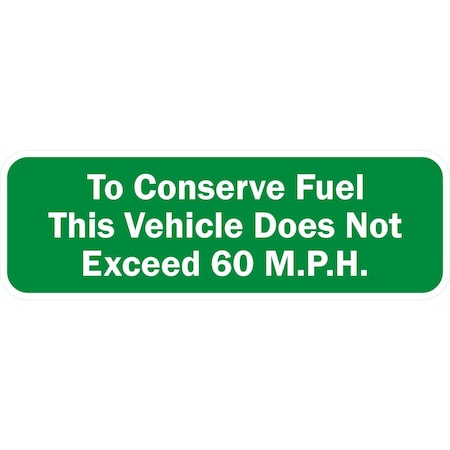 Lyle To Conserve Fuel This Vehicle Does Not Exceed 60 M.P.H, 24x8, Engineer Grade, White G-14511-EG_24x8