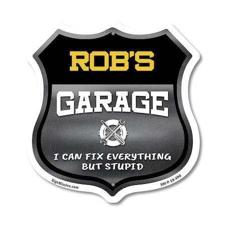 Signmission Rob's Garage I Can Fix Everything But Stupid, 18 Inch X 18 Inch, Plastic Sign SHI-P-18-490-ROB