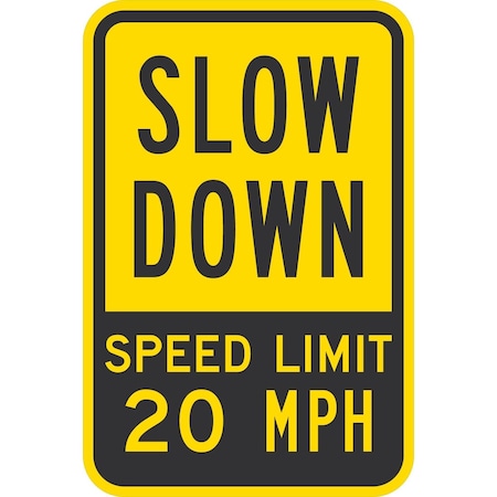 Lyle Slow Down Speed Limit 20 Mph, 12x18, High Intensity Prismatic, Yellow G-4391-HI_12x18