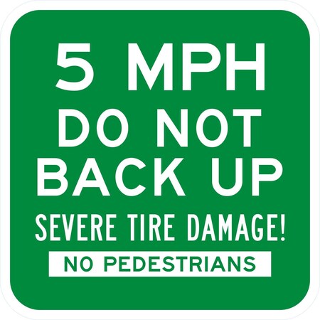 5 MPH Do Not Back Up Severe Tire Damage! No Pedestrians, 12x12, High Intensity Prismatic, Green