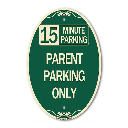 Signmission 15 Minute Parking Parent Parking Only, 12 Inch X 18 Inch Architectural Oval, Heavy Gauge Aluminum A-OV-G-1218-24595