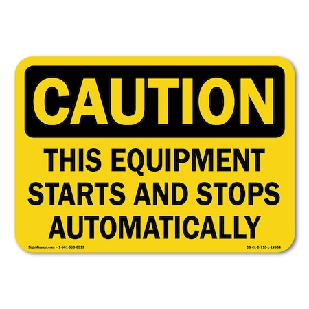 Signmission OSHA Caution, 14" Height, Decal, 14" x 10", Landscape, This Equipment Starts and Stops Automatically OS-CL-D-1014-L-19984