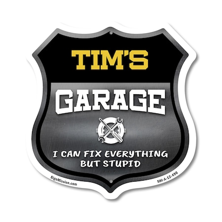 Signmission Tim's Garage I Can Fix Everything But Stupid, 12 Inch X 12 Inch, Aluminum Metal Sign SHI-A-12-490-TIM