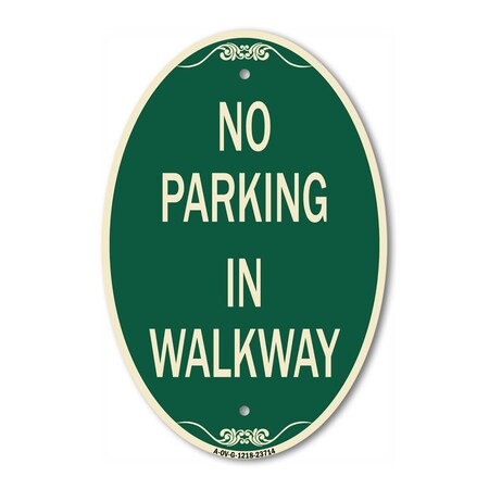 Signmission No Parking in Walkway, 12 Inch X 18 Inch Architectural Oval, Heavy Gauge Aluminum A-OV-G-1218-23714