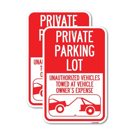 Signmission Private Parking Lot Unauthorized Vehicles Towed at Owne, 12'' X 18'', Heavy Gauge Aluminum, 2PK A-1218-2PACK-23264