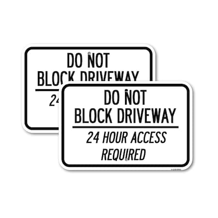 Signmission Do Not Block Driveway 24 Hour Access Required 2, 12'' X 18'' 2 Signs, Heavy Gauge Aluminum, 2PK A-1218-2PACK-24633
