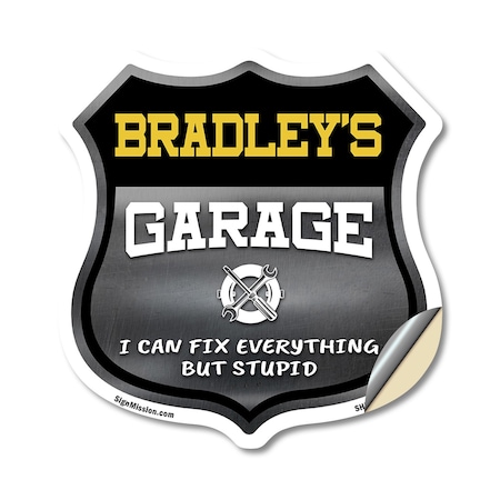 Signmission Bradley's Garage I Can Fix Everything But Stupid, 18 Inch X 18 Inch, Vinyl Decal SHI-D-18-490-BRADLEY