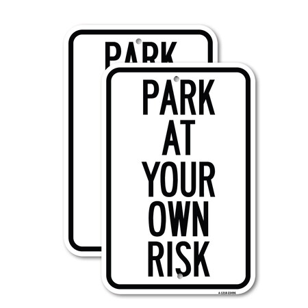 Signmission Park at Your Own Risk 2, 18'' X 24'' 2 Signs, Heavy Gauge Aluminum, 2PK A-1824-2PACK-23496