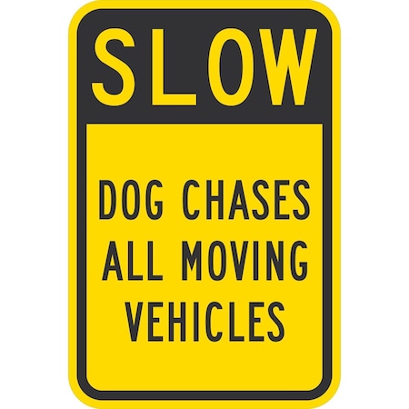 Lyle Slow Dog Chases All Moving Vehicles, 12x18, Diamond Grade, Yellow G-2843-DG_12x18