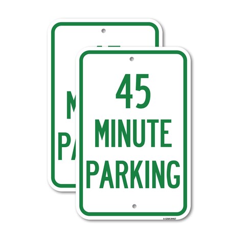 Signmission 45 Minute Parking, 12'' X 18'' 2 Signs, Heavy Gauge Aluminum, 2PK A-1218-2PACK-24417