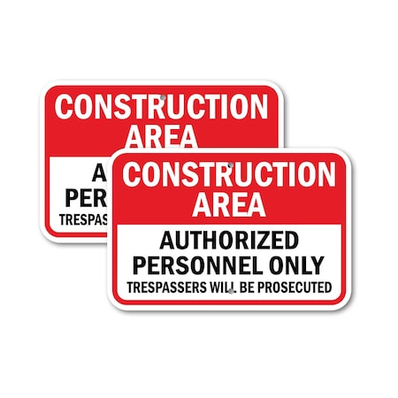 Signmission Construction Area Authorized Personnel Only Trespassers, 12'' X 18'', Heavy Gauge Aluminum, 2PK A-1218-2PACK-2618