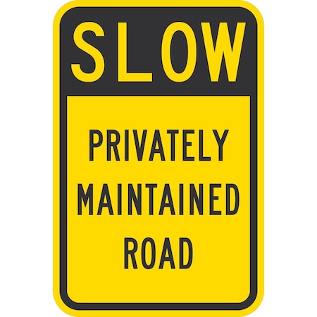 Lyle Slow Privately Maintained Road, 12x18, Non-Reflective, Yellow G-4601-NA_12x18