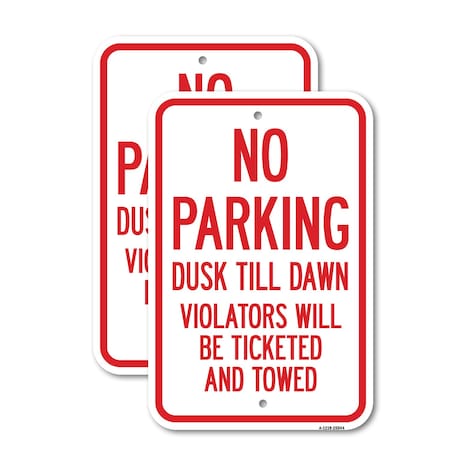 Signmission No Parking Dusk Till Dawn Violators Will Be Ticket, 18'' X 24'' 2 Signs, Heavy Gauge Aluminum, 2PK A-1824-2PACK-25044
