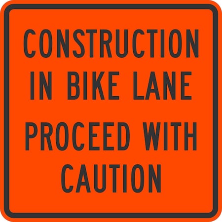 Lyle Construction In Bike Lane Proceed With Caution, 36x36, High Intensity Prismatic, Orange G-16475-HI_36x36