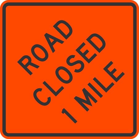 Road Closed 1 Mile, 36x36, High Intensity Prismatic, Orange