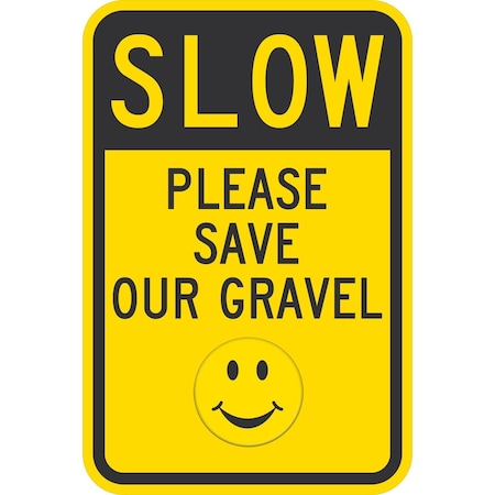 Lyle Slow Please Save Our Gravel (w/SmileyFace), 12x18, High Intensity Prismatic, Yellow G-4162-HI_12x18