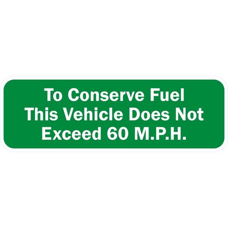 Lyle To Conserve Fuel This Vehicle Does Not Exceed 60 M.P.H, 24x8, High Intensity Prismatic, Green G-14519-HI_24x8