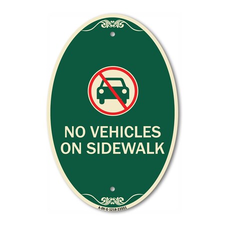 Signmission No Vehicles on Sidewalk, 12 Inch X 18 Inch Architectural Oval, Heavy Gauge Aluminum A-OV-G-1218-23551