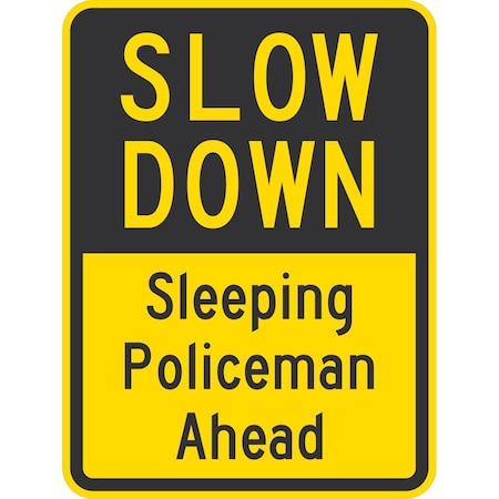Lyle Slow Down: Sleeping Policeman Ahead, 18x24, High Intensity Prismatic, Yellow G-10762-HI_18x24
