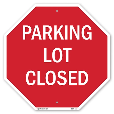 Signmission Parking Lot Closed, 10 Inch X 10 Inch, Aluminum Metal Signs OC-A-10-113
