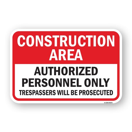 Signmission Construction Area Authorized Personnel Trespassers Aluminum, 18" H, A-1824-25272 A-1824-25272