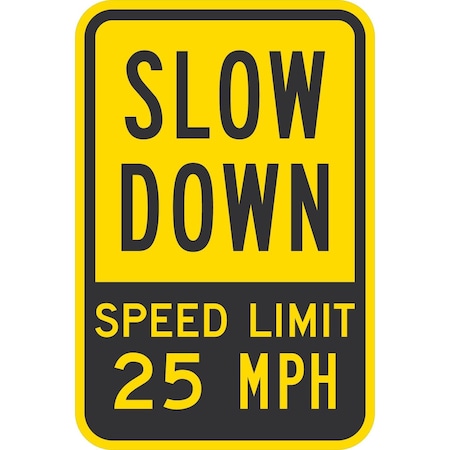 Lyle Slow Down Speed Limit 25 Mph, 12x18, Non-Reflective, Yellow G-4639-NA_12x18