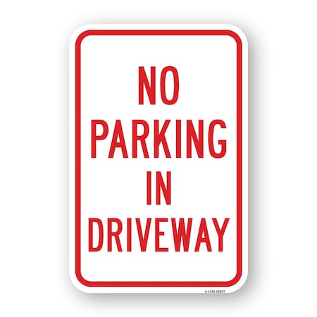 Signmission No Parking In Driveway, Heavy-Gauge Aluminum Rust Proof Parking Sign, 18" x 24", A-1824-25027 A-1824-25027