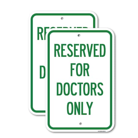Signmission Reserved for Doctors Only, 12'' X 18'' 2 Signs, Heavy Gauge Aluminum, 2PK A-1218-2PACK-23211