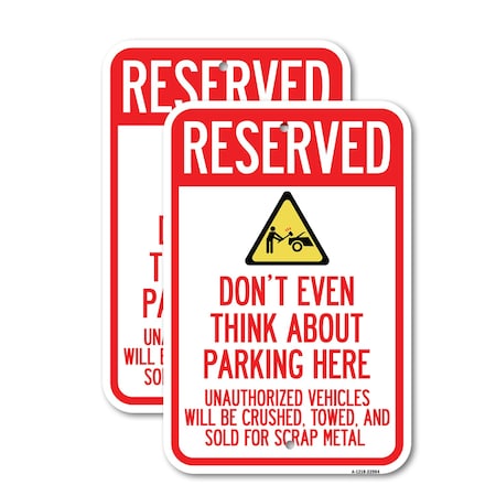 Signmission Reserved Do Not Think About Parking Here Unauthorized V, 12'' X 18'', Heavy Gauge Aluminum, 2PK A-1218-2PACK-22984