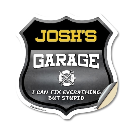 Signmission Josh's Garage I Can Fix Everything But Stupid, 18 Inch X 18 Inch, Vinyl Decal SHI-D-18-490-JOSH