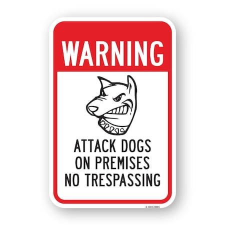 Signmission Warning Attack Dogs On Premises No Trespassing 1 Heavy-Gauge Aluminum, 18" H, A-1824-24681 A-1824-24681