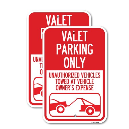Signmission Valet Parking Only Unauthorized Vehicles Towed at Owner, 12'' X 18'', Heavy Gauge Aluminum, 2PK A-1218-2PACK-22754