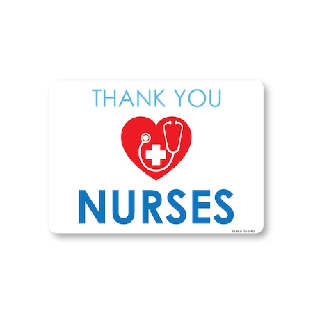Signmission Public Safety, 7" Height, Rigid Plastic, 10" X 7", Nurses Thank You, Nurses Thank You OS-NS-P-710-25421