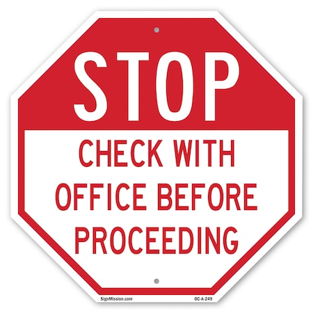 Signmission Stop Check with Office Before Proce, 10 Inch X 10 Inch, Aluminum Metal Signs OC-A-10-249