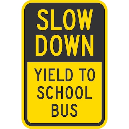 Lyle Slow Down Yield To School Bus, 12x18, Diamond Grade, Yellow G-2622-DG_12x18
