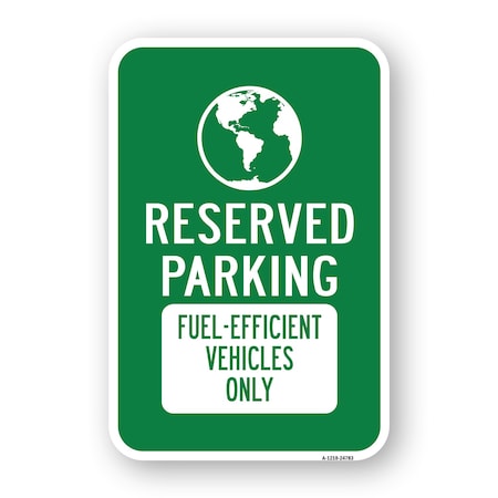 Signmission Reserved Parking Fuel-efficient Vehicles Only, Heavy-Gauge Aluminum, 18" x 24", A-1824-24783 A-1824-24783