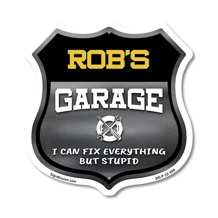 Signmission Rob's Garage I Can Fix Everything But Stupid, 12 Inch X 12 Inch, Plastic Sign SHI-P-12-490-ROB