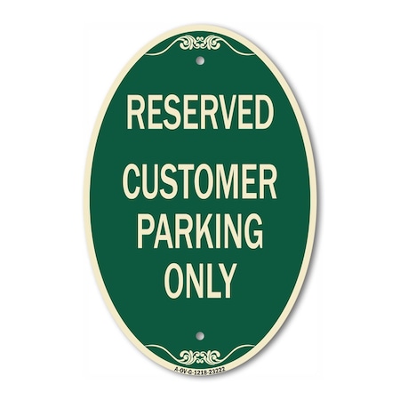 Signmission Reserved - Customer Parking Only, 12 Inch X 18 Inch Architectural Oval, Heavy Gauge Aluminum A-OV-G-1218-23222