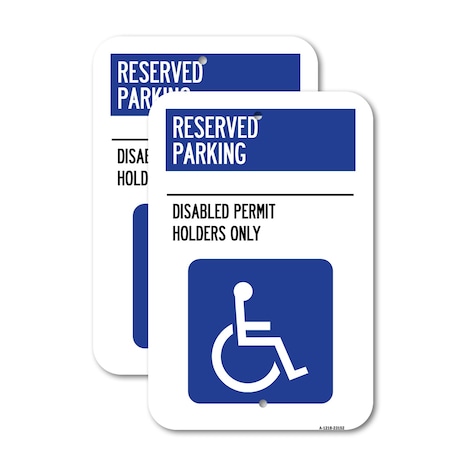 Signmission Reserved Parking - Disabled Permit Holders Only With U, 12'' X 18'', Heavy Gauge Aluminum, 2PK A-1218-2PACK-23152