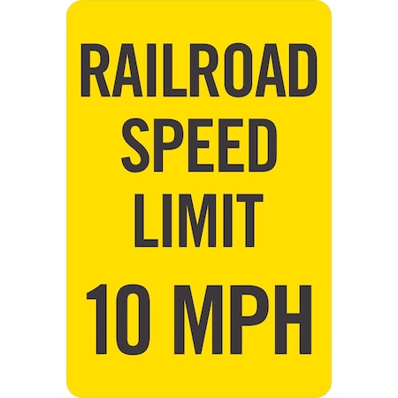 Lyle Railroad Speed Limit 10 MPH, 12x18, Engineer Grade, Yellow G-3660-EG_12x18