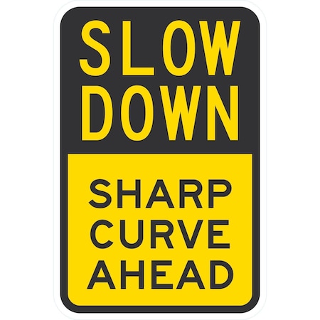 Lyle Slow Down Sharp Curve Ahead, 12x18, Engineer Grade, Yellow G-3636-EG_12x18