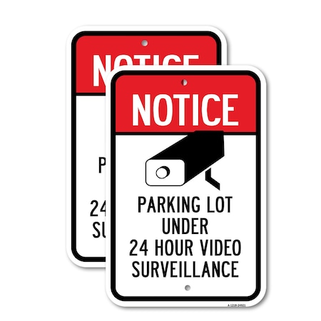 Signmission Notice Parking Lot Under 24 Hour Video Surveillanc, 12'' X 18'' 2 Signs, Heavy Gauge Aluminum, 2PK A-1218-2PACK-24921