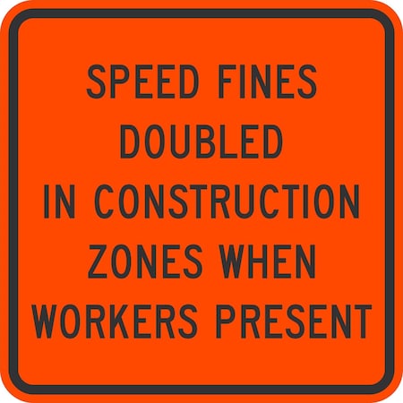Lyle Speed Fines Doubled In Construction Zones When, 24x24, Diamond Grade, Orange G-13575-DG_24x24