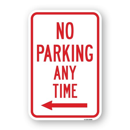 Signmission No Parking Any Time With Left Arrow, Heavy-Gauge Aluminum, 18" x 24", A-1824-25058 A-1824-25058