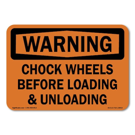 Signmission OSHA Warning, 7" Width, Decal, 7" W, 10" L, Landscape, Chock Wheels Before Loading & Unloading OS-CL-D-710-L-20013