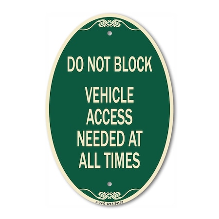 Signmission Do Not Block Vehicle Access Needed at All Tim, 12 In X 18 In Architectural, Heavy Gauge Aluminum A-OV-G-1218-24153
