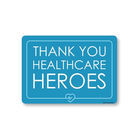 Signmission Public Safety, 7" H, Alum, 10" X 7", Thank You Healthcare Heroes 3, Thank You Healthcare Heroes OS-NS-A-710-25430